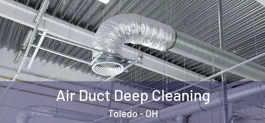 Air Duct Deep Cleaning Toledo - OH