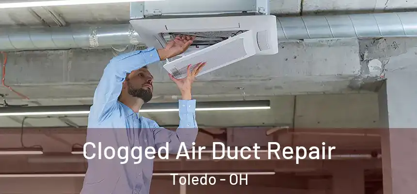  Clogged Air Duct Repair Toledo - OH