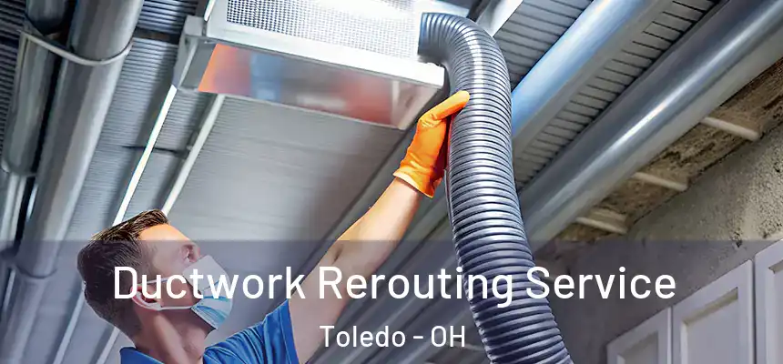  Ductwork Rerouting Service Toledo - OH
