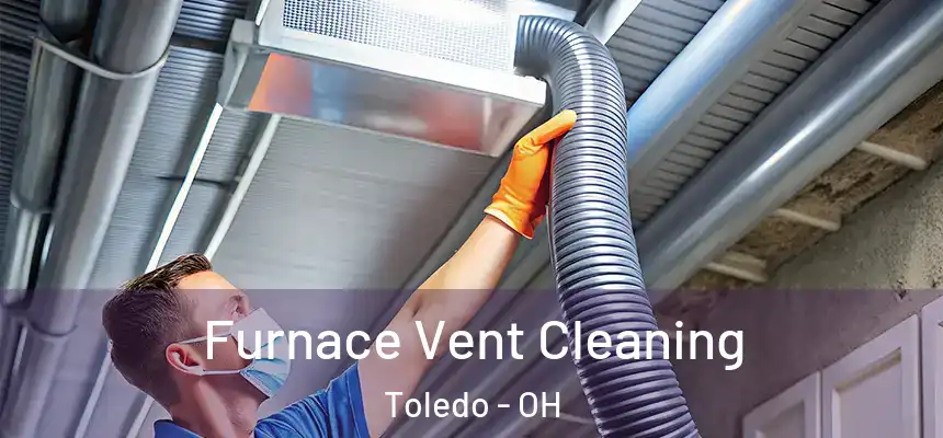  Furnace Vent Cleaning Toledo - OH